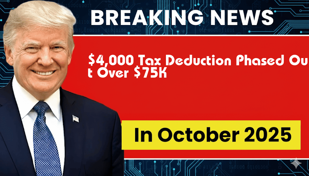 $4,000 Tax Deduction Gradually Eliminated for Incomes Exceeding $75,000