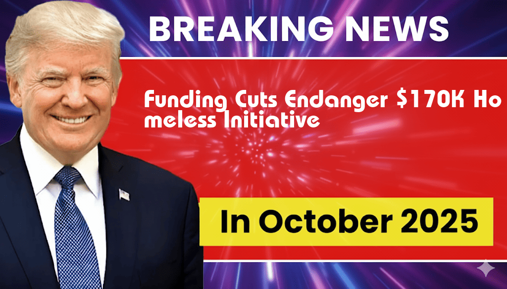 Funding Cuts Threaten $170,000 Homelessness Initiative as HUD Budget Drops from $3.3B to $1.1B