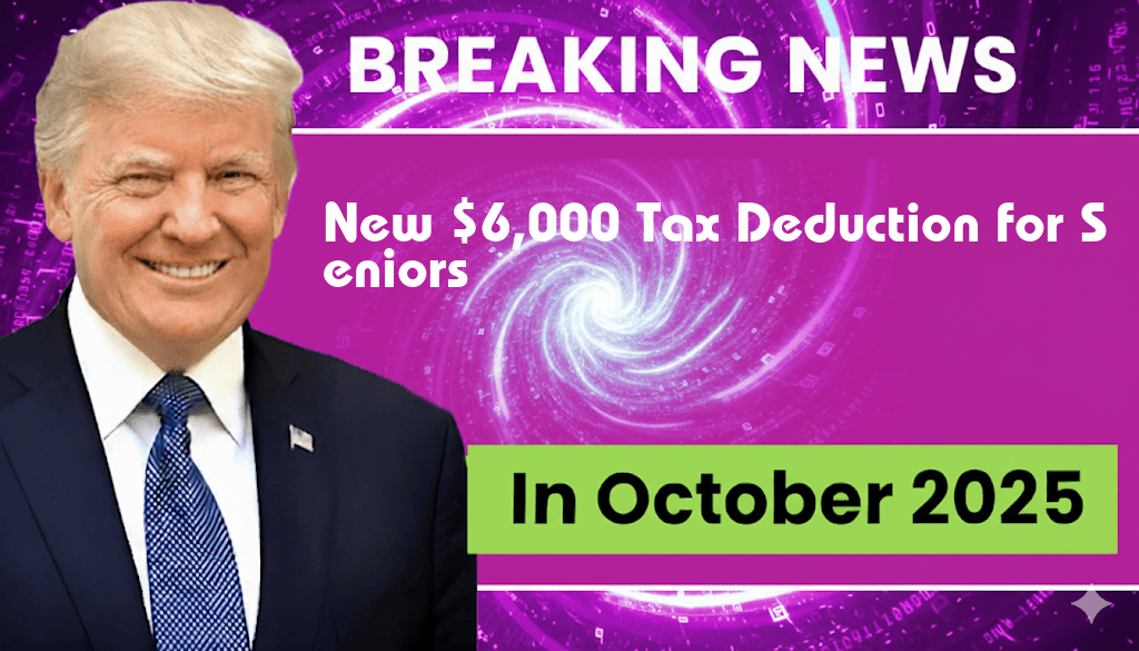 New $6,000 Tax Deduction for Seniors in 2025: Will You Be Eligible?
